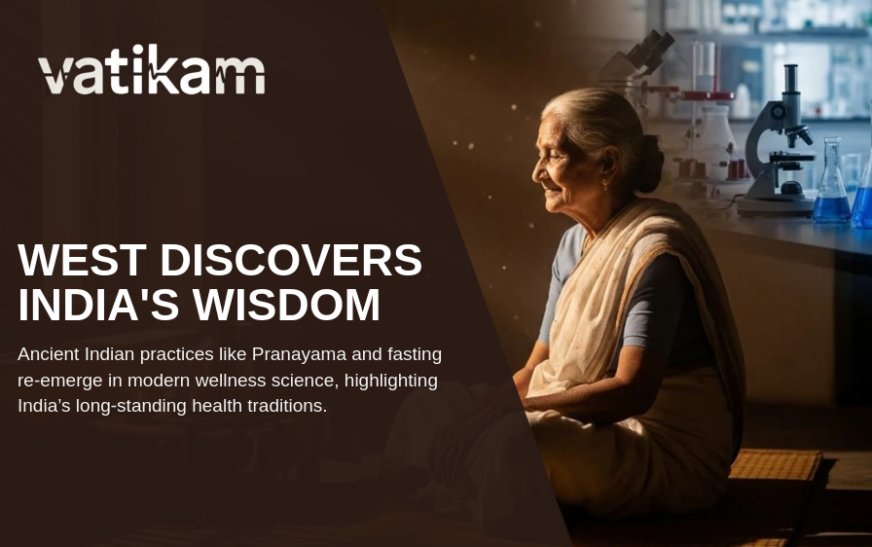 When The West ‘Discovers’ What India Already Practised: The Timeless Wisdom of Indian Wellness Traditions