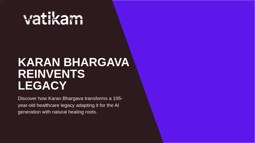 Revolutionizing a 105-Year-Old Healthcare Legacy: Karan Bhargava’s Vision for the AI Generation