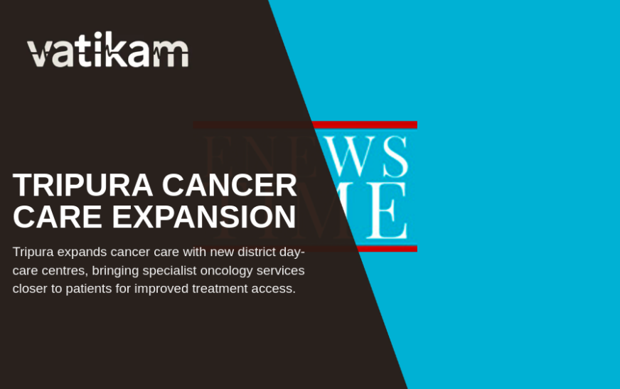 Expanding Cancer Care in Tripura: Enhancing District-Level Oncology Services