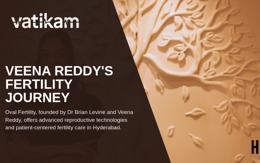 How Veena Reddy’s Personal Fertility Journey Inspired the Launch of Oval Fertility in Hyderabad