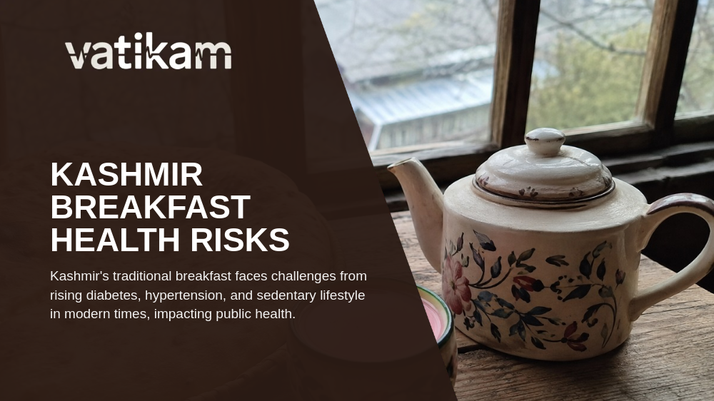 Is Kashmir’s Traditional Breakfast Contributing to Diabetes and Hypertension?