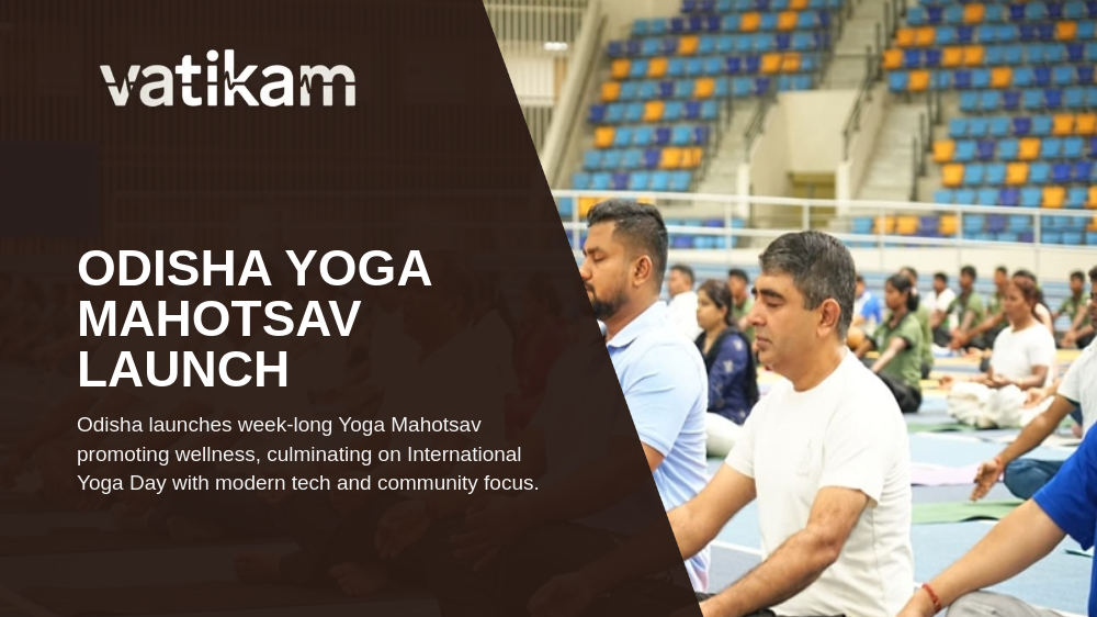 Odisha Launches Week-Long Yoga Mahotsav Ahead of International Yoga Day 2026