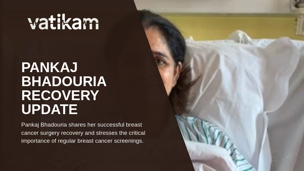 Pankaj Bhadouria Shares Breast Cancer Recovery Update and Urges Early Screening