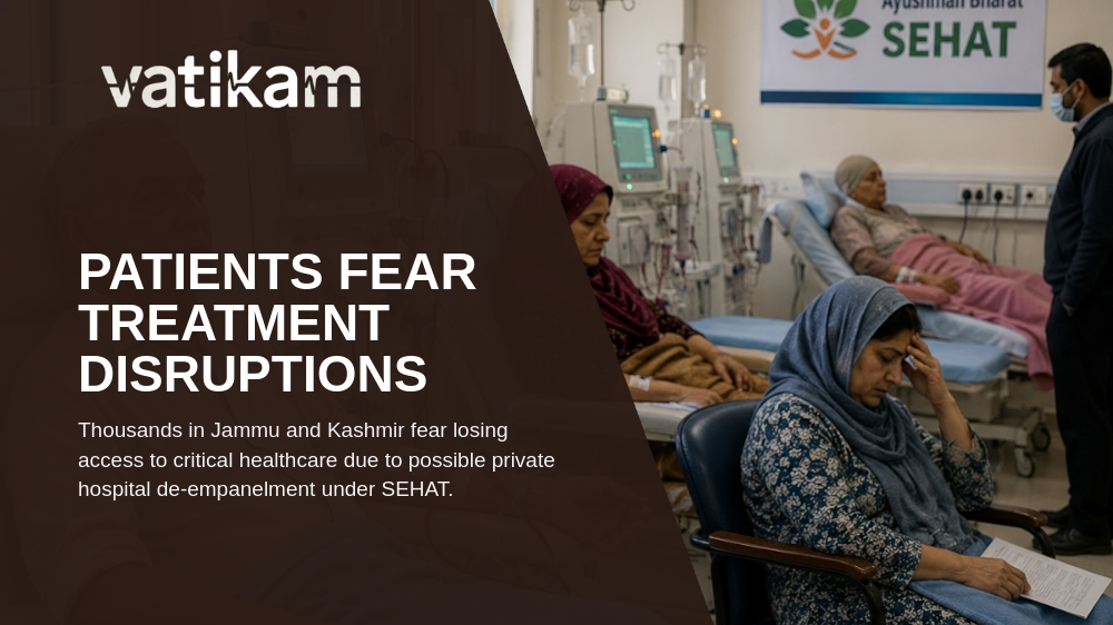 SEHAT Scheme Uncertainty Raises Fears of Treatment Disruptions for Dialysis and Cancer Patients in J&K